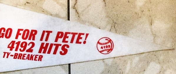 PETE ROSE GO FOR IT PETE 4192 HITS FULL SIZE PENNANT