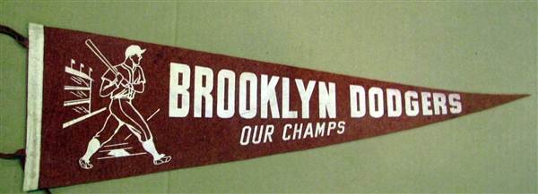 40's BROOKLYN DODGERS OUR CHAMPS PENNANT - VERY RARE!