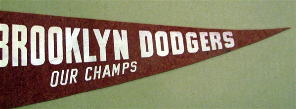 40's BROOKLYN DODGERS OUR CHAMPS PENNANT - VERY RARE!